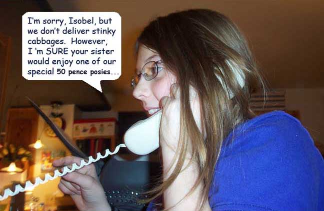 We don't SELL stinky cabbages, Isobel...